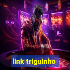 link triguinho